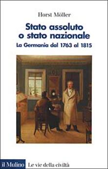 Stato assoluto o Stato nazionale. La Germania dal 1763 al 1815.pdf