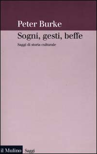 Sogni, gesti, beffe. Saggi di storia culturale