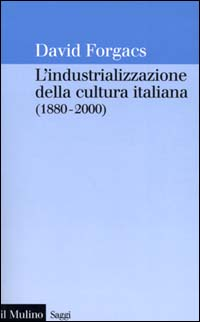 L' industrializzazione della cultura italiana (1880-2000) Scarica PDF EPUB
