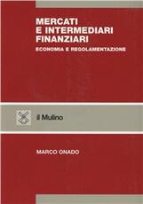 Libro Mercati e intermediari finanziari. Economia e regolamentazione Marco Onado