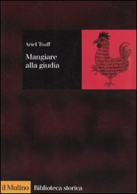 Mangiare alla giudia. La cucina ebraica in Italia dal Rinascimento all'età moderna Scarica PDF EPUB
