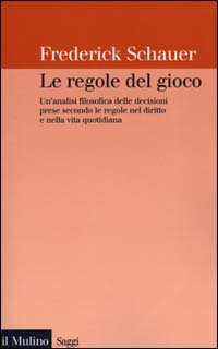 Le regole del gioco. Un'analisi filosofica delle decisioni prese secondo le regole nel diritto e nella vita quotidiana Scarica PDF EPUB
