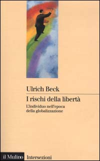 I rischi della libertà. L'individuo nell'epoca della globalizzazione