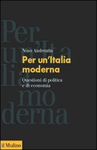 Per un'Italia moderna. Questioni di politica e di economia Scarica PDF EPUB
