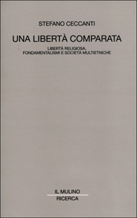 Una libertà comparata. Libertà religiosa, fondamentalismi e società multietniche Scarica PDF EPUB
