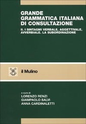 Couverture 2. Grande grammatica italiana di consultazione : I sintagmi verbale, aggettivale, avverbiale; la subordinazione