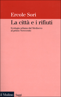 La città e i rifiuti. Ecologia urbana dal Medioevo al primo Novecento Scarica PDF EPUB
