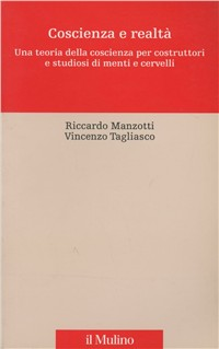 Coscienza e realtà. Una teoria della coscienza per costruttori e studiosi di menti e cervelli Scarica PDF EPUB
