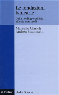 Le fondazioni bancarie. Dalla holding creditizia all'ente non-profit Scarica PDF EPUB
