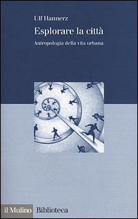 Esplorare la città. Antropologia della vita urbana Scarica PDF EPUB
