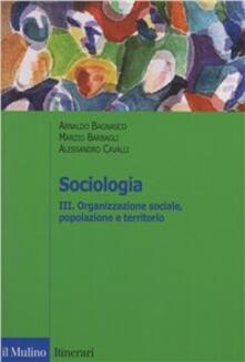 Sociologia. Vol. 3: Organizzazione sociale, popolazione e territorio..pdf