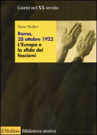 Roma, 28 ottobre 1922. L'Europa e la sfida dei fascismi Scarica PDF EPUB
