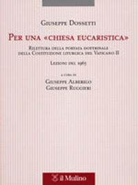 Per una «Chiesa eucaristica». Rilettura della portata dottrinale della costituzione liturgica del Vaticano II. Lezioni del 1965 Scarica PDF EPUB
