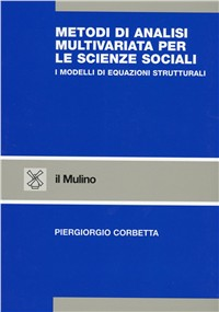 Metodi di analisi multivariata per le scienze sociali. I modelli di equazioni strutturali