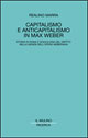 Capitalismo e anticapitalismo in Max Weber. Storia di Roma e sociologia del diritto nella genesi dell'opera weberiana