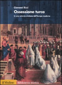 Ossessione turca. In una retrovia cristiana dell'Europa moderna Scarica PDF EPUB
