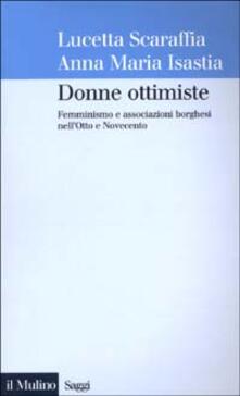 Donne ottimiste. Femminismo e associazioni borghesi nellOtto e Novecento.pdf