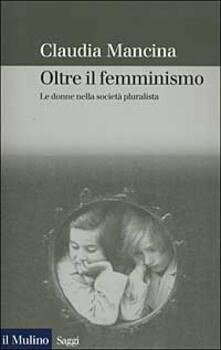 Oltre il femminismo. Le donne nella società pluralista.pdf