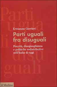 Parti uguali fra disuguali. Povertà, disuguaglianza e politiche redistributive nell'Italia di oggi