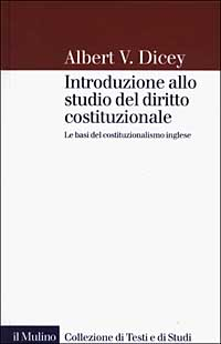 Introduzione allo studio del diritto costituzionale. Le basi del costituzionalismo inglese