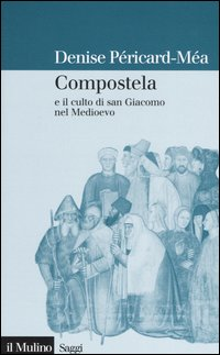 Compostela e il culto di san Giacomo nel Medioevo Scarica PDF EPUB
