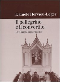 Il pellegrino e il convertito. La religione in movimento Scarica PDF EPUB
