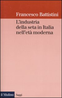 L' industria della seta in Italia nell'età moderna