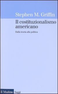 Il costituzionalismo americano. Dalla teoria alla politica Scarica PDF EPUB
