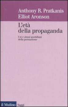 L età della propaganda. Usi e abusi quotidiani della persuasione.pdf