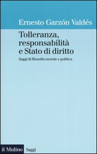 Tolleranza, responsabilità e Stato di diritto. Saggi di filosofia morale e politica