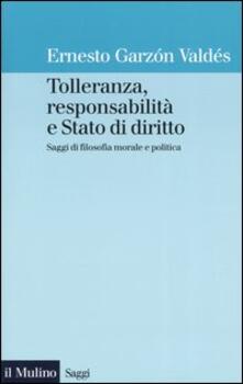 Tolleranza, responsabilità e Stato di diritto. Saggi di filosofia morale e politica.pdf