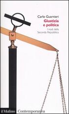 Libro Giustizia e politica. I nodi della Seconda Repubblica Carlo Guarnieri