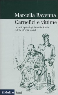 Carnefici e vittime. Le radici psicologiche della Shoah e delle atrocità sociali Scarica PDF EPUB
