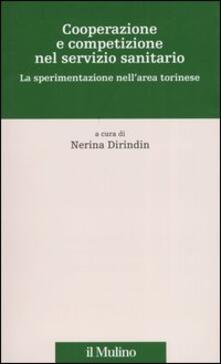 Cooperazione e competizione nel servizio sanitario. La sperimentazione nellarea torinese.pdf