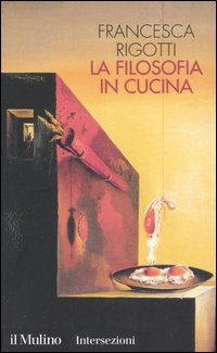 La filosofia in cucina. Piccola critica della ragion culinaria