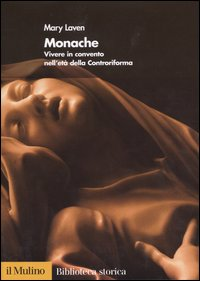 Monache. Vivere in convento nell'età della Controriforma Scarica PDF EPUB
