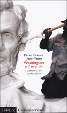 Washington e il mondo. I dilemmi di una superpotenza.pdf