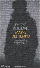 Libro Mappe del tempo. Memoria collettiva e costruzione sociale del passato Eviatar Zerubavel
