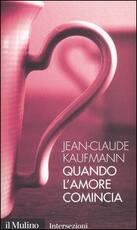 Libro Quando l'amore comincia Jean-Claude Kaufmann