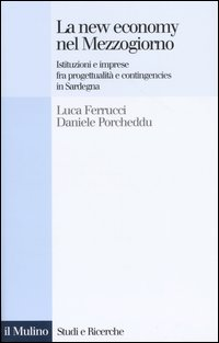 La new economy nel Mezzogiorno. Istituzioni e imprese fra progettualità e contingencies in Sardegna Scarica PDF EPUB
