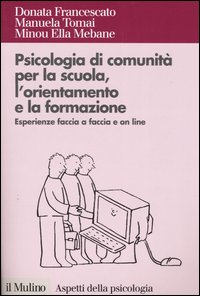 Psicologia di comunità per la scuola, l'orientamento e la formazione. Esperienze faccia a faccia e on line Scarica PDF EPUB
