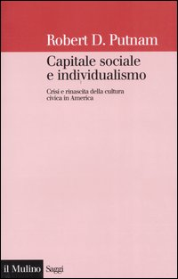 Capitale sociale e individualismo. Crisi e rinascita della cultura civica in America Scarica PDF EPUB
