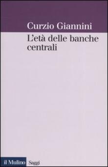 L età delle banche centrali. Forme e governo della moneta fiduciaria in una prospettiva istituzionalista.pdf