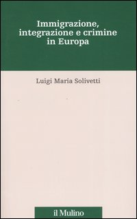 Immigrazione, integrazione e crimine in Europa Scarica PDF EPUB
