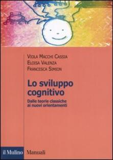 Lo sviluppo cognitivo. Dalle teorie classiche ai nuovi orientamenti.pdf