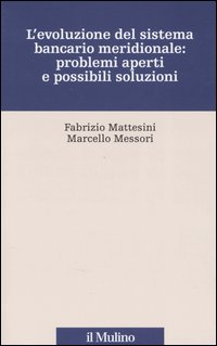 L' evoluzione del sistema bancario meridionale: problemi aperti e possibili soluzioni