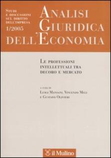 Analisi giuridica delleconomia (2005). Vol. 1: Le professioni intellettuali tra decoro e mercato..pdf