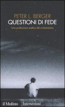 Questioni di fede. Una professione scettica del cristianesimo.pdf