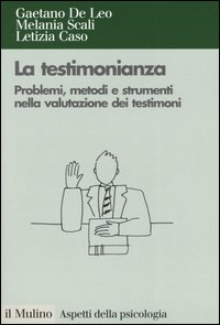 La testimonianza. Problemi, metodi e strumenti nella valutazione dei testimoni Scarica PDF EPUB
