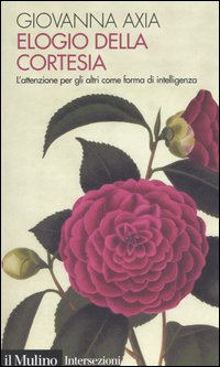 Elogio della cortesia. L'attenzione per gli altri come forma di intelligenza Scarica PDF EPUB
